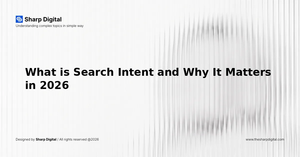 What is Search Intent and Why It Matters in 2026