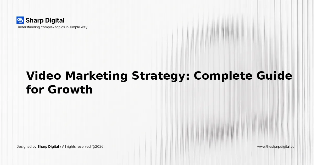 Video Marketing Strategy: Complete Guide for Growth