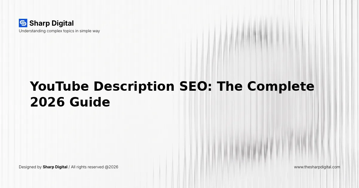 YouTube Description SEO: The Complete 2026 Guide