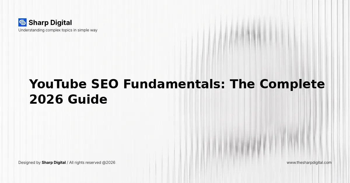 YouTube SEO Fundamentals: The Complete 2026 Guide